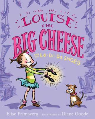 Louise the big cheese and the la-di-dah shoes cover image