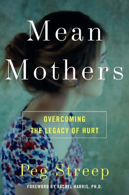 Mean mothers : overcoming the legacy of hurt cover image