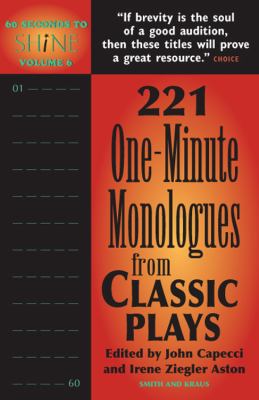 60 seconds to shine. Volume 6, 221 one-minute monologues from classic plays cover image