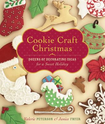 Cookie craft Christmas : dozens of decorating ideas for a sweet holiday cover image