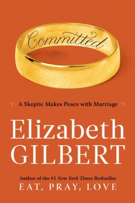 Committed : a skeptic makes peace with marriage cover image