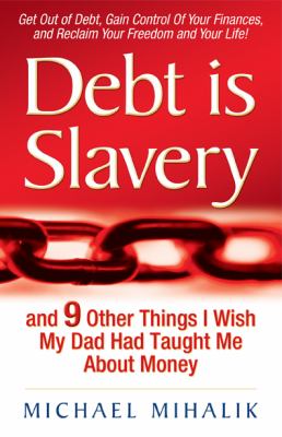 Debt is slavery : and 9 other things I wish my dad had taught me about money cover image
