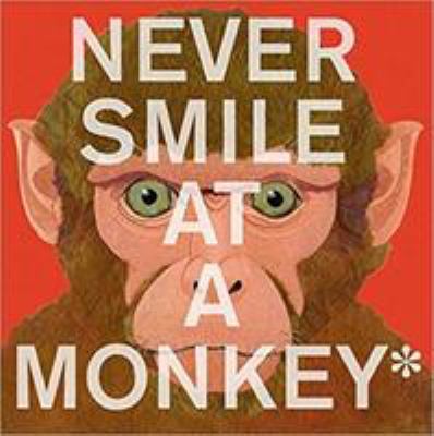Never smile at a monkey : and 17 other important things to remember cover image