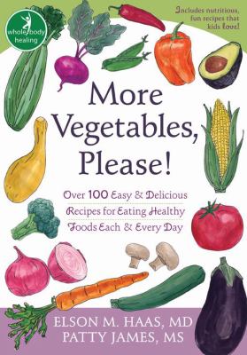 More vegetables, please! : over 100 easy & delicious recipes for eating healthy foods each & every day cover image