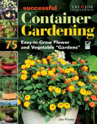 Successful container gardening : 75 easy-to-grow flower and vegetable "gardens" cover image
