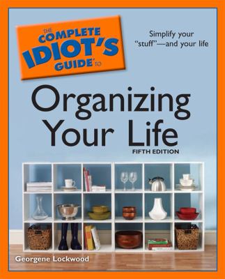 The complete idiot's guide to organizing your life cover image