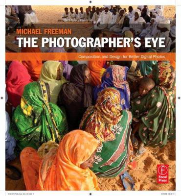 The photographer's eye : composition and design for better digital photos cover image