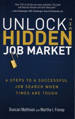 Unlock the hidden job market : 6 steps to a successful job search when times are tough cover image