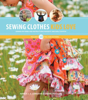Sewing clothes kids love : sewing patterns and instructions for boys' and girls' outfits cover image