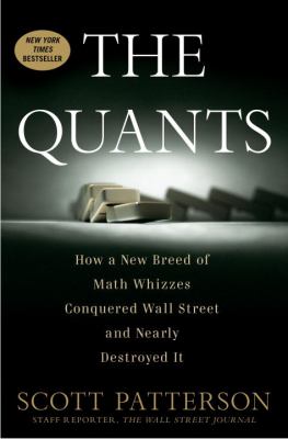 The quants : how a small band of math wizards took over Wall St. and nearly destroyed it cover image