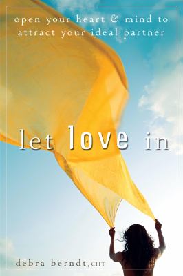 Let love in : open your heart and mind to attract your ideal partner cover image