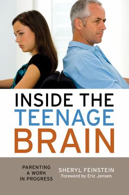 Inside the teenage brain : parenting a work in progress cover image