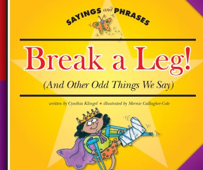 Break a leg! : (and other odd things we say) cover image