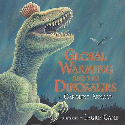 Global warming and the dinosaurs : fossil discoveries at the poles cover image