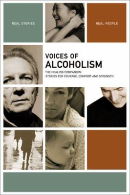 Voices of alcoholism : the healing companion : stories for courage, comfort, and strength cover image