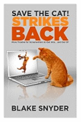 Save the Cat! strikes back : more trouble for screenwriter's to get into-- and out of cover image