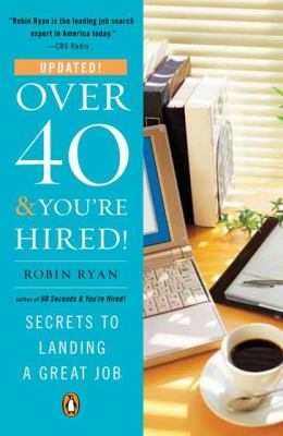 Over 40 & you're hired! : secrets to landing a great job cover image