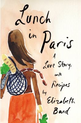 Lunch in Paris : a love story, with recipes cover image