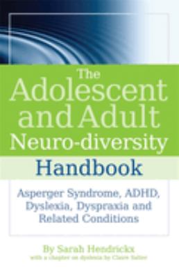 The adolescent and adult neuro-diversity handbook : Asperger syndrome, ADHD, dyslexia, dyspraxia and related conditions cover image