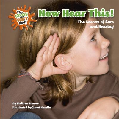 Now hear this! : the secrets of ears and hearing cover image