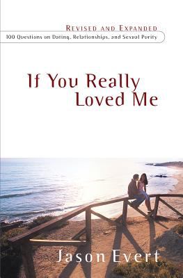 If you really loved me : 100 questions on dating, relationships, and sexual purity cover image