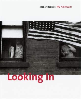 Looking in : Robert Frank's The Americans cover image