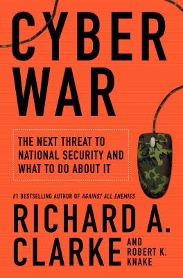 Cyber war : the next threat to national security and what to do about it cover image