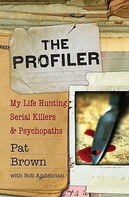 The profiler : my life hunting serial killers and psychopaths cover image
