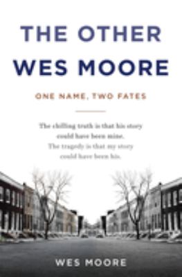 The other Wes Moore : one name, two fates cover image
