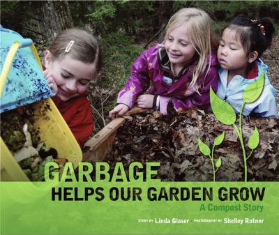 Garbage helps our garden grow : a compost story cover image