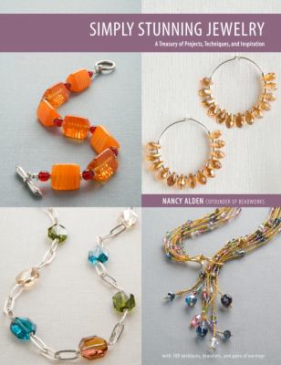Simply stunning jewelry : a treasury of projects, techniques and inspiration cover image