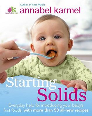 Starting solids : what to feed, when to feed, and how to feed your baby cover image