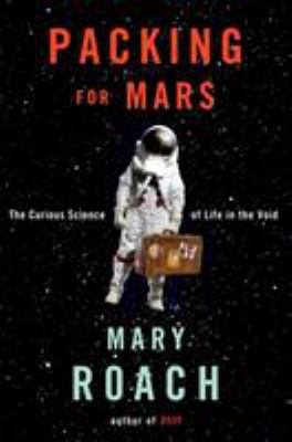 Packing for Mars : the curious science of life in the void cover image