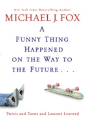 A funny thing happened on the way to the future : twists and turns and lessons learned cover image