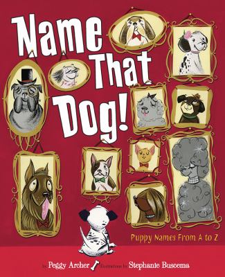 Name that dog! : puppy poems from A to Z cover image