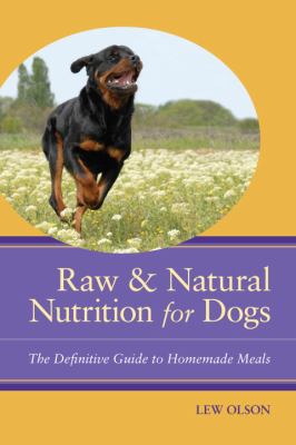 Raw & natural nutrition for dogs : the definitive guide to homemade meals cover image
