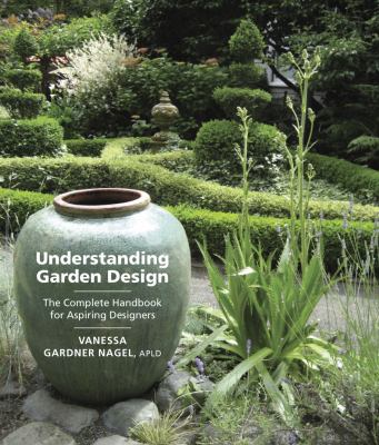 Understanding garden design : the complete handbook for aspiring designers cover image