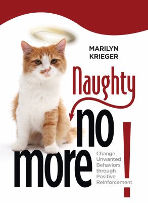 Naughty no more! : change unwanted behaviors through positive reinforcements cover image