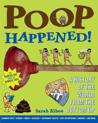 Poop happened! : a history of the world from the bottom up cover image