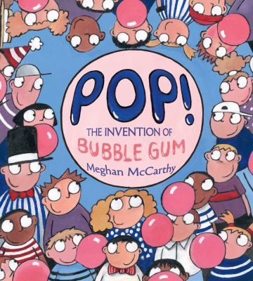 Pop! : the invention of bubble gum cover image