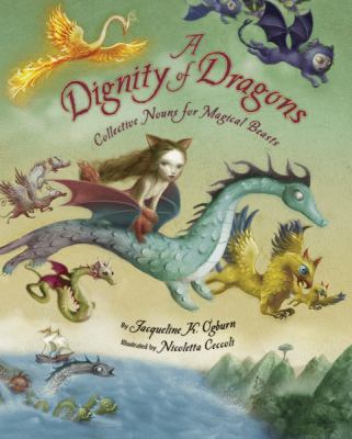 A dignity of dragons : collective nouns for magical beasts cover image