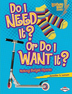Do I need it? or do I want it? : making budget choices cover image