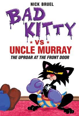 Bad Kitty vs. Uncle Murray : uproar at the front door cover image