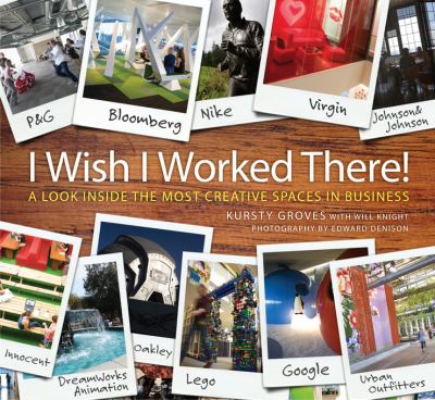 I wish I worked there! : a look inside the most creative spaces in buisness cover image