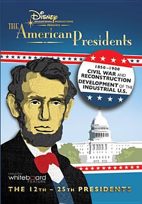 The American presidents. Civil War and Reconstruction ; development of the industrial U.S [the 12th-25th presidents] cover image