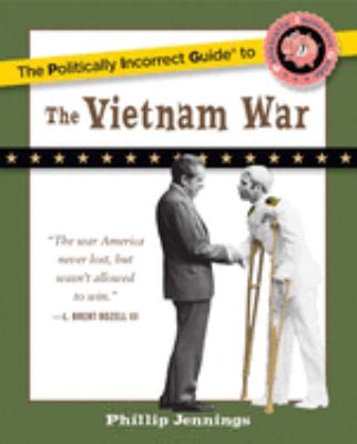 The politically incorrect guide to the Vietnam War cover image