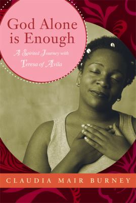 God alone is enough : a spirited journey with St. Teresa of Avila cover image