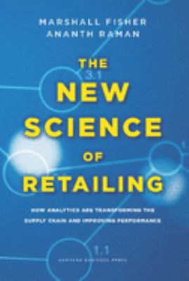 The new science of retailing : how analytics are transforming the supply chain and improving performance cover image