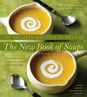 The new book of soups : over 160 new and improved recipes for soups and stews of every variety, with illustrated step-by-step techniques from the world's premier culinary college cover image