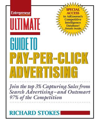 Entrepreneur magazine's ultimate guide to pay-per-click advertising : join the top 3% capturing sales from search advertising--and outsmart 97% of the competition cover image